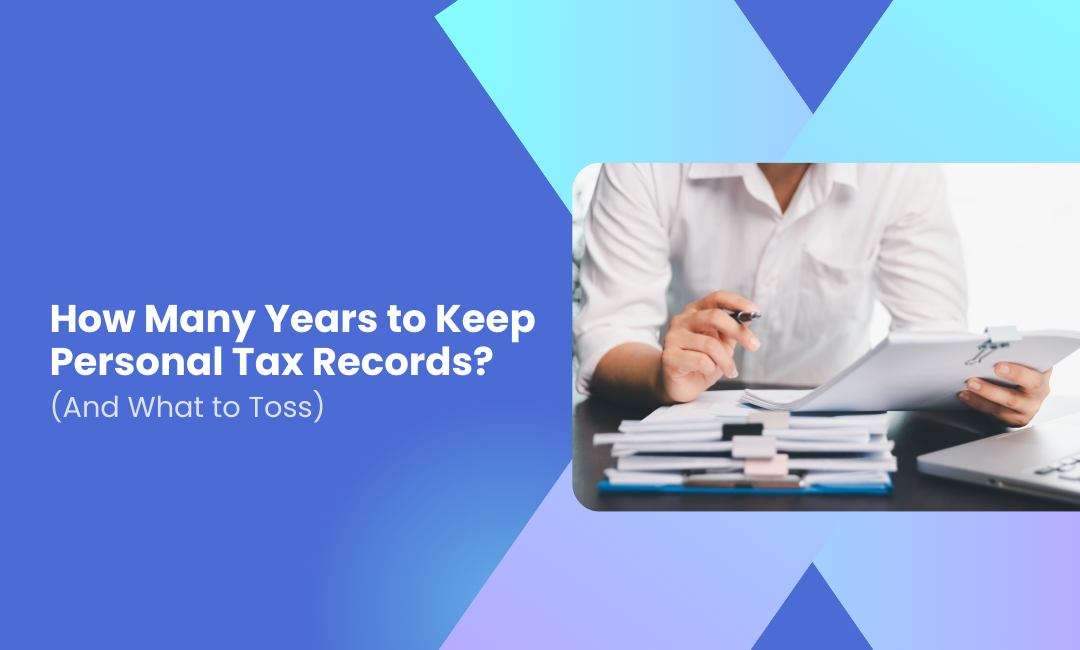 Person reviewing personal tax documents and receipts at a desk with the title “How Many Years to Keep Personal Tax Records? (And What to Toss)” displayed.